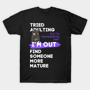 Tried adulting I'm out  (2) T-Shirt